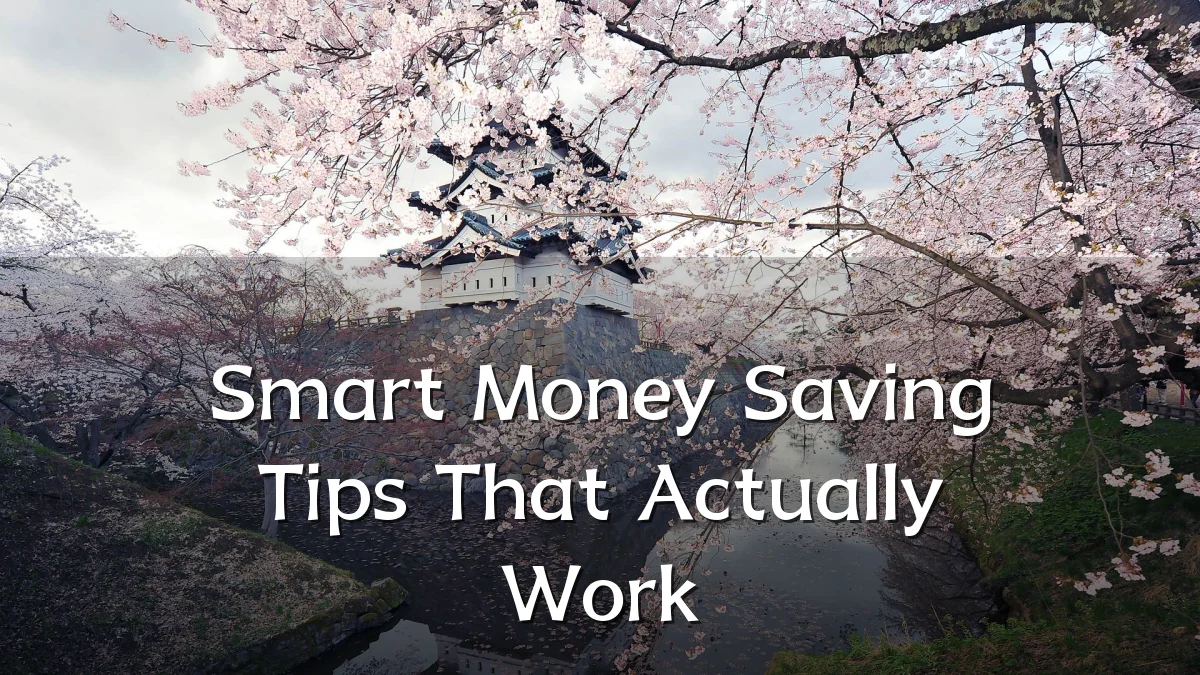 Smart Money Saving Tips That Actually Work